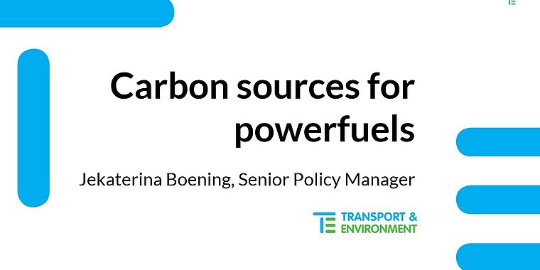 Presentation: Carbon Sources for Powerfuels, Jekaterina Boening, Senior Policy Manager, Transport & Environment
